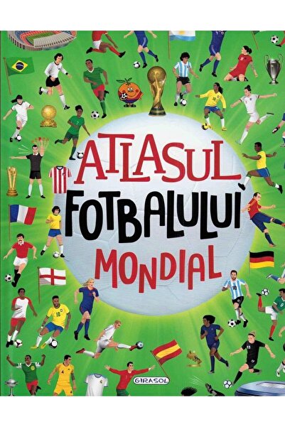 Editura Girasol The Atlas of World Football, Jose Moran