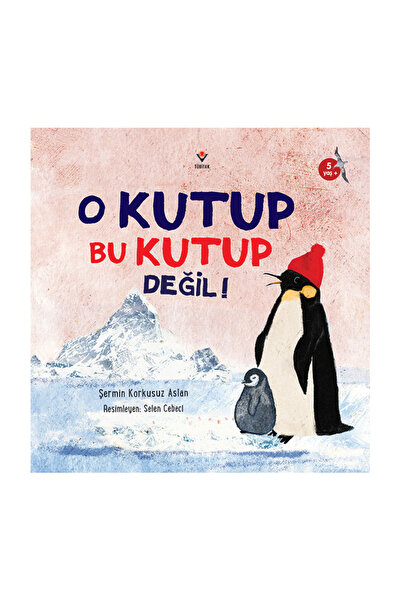 Tübitak Yayınları O Kutup Bu Kutup Değil! 5+ yaş