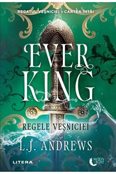 Editura Litera Ever King. The King of Eternity. Book One, L. J. A