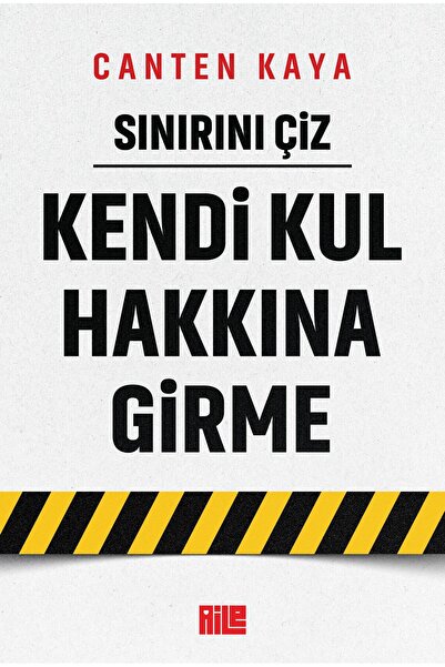 Aile Yayınları Sınırını Çiz / Kendi Kul Hakkına Girme / Canten Kaya