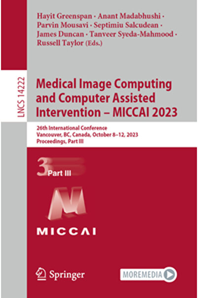 Springer Nature Calculul Imagisticii Medicale și Intervenția Asistată de Calculator - Miccai 2023: A 26-a Conferință Internațională