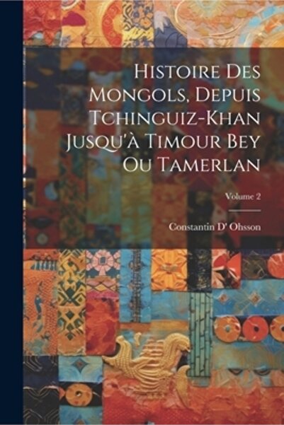 Legare Street Pr Histoire Des Mongols Depuis Tchinguiz-Khan Jusqu'