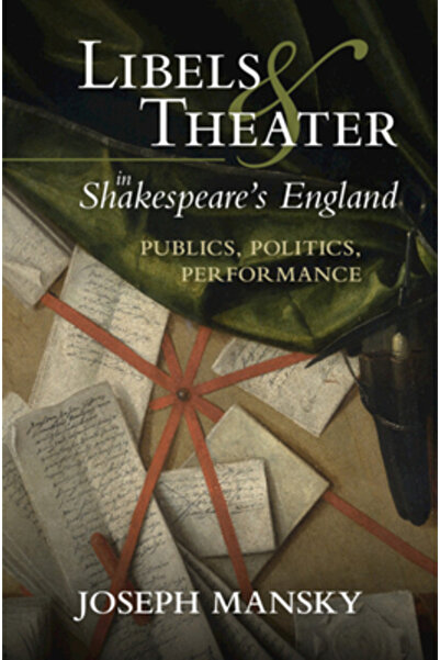 Cambridge Calomnii și teatru în Anglia lui Shakespeare: Performanța politicii...