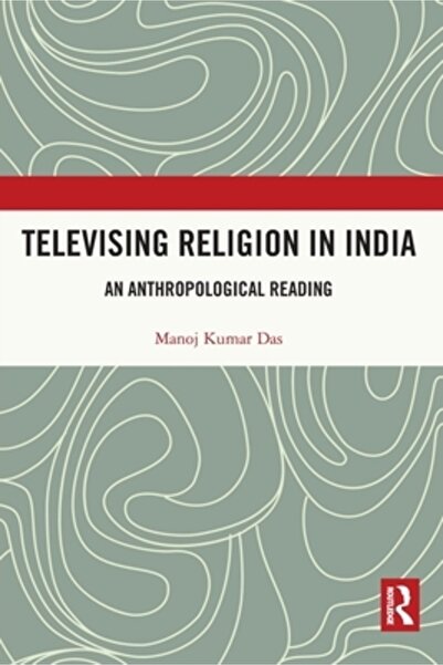 Routledge Televiziunea religiei în India: o lectură antropologică