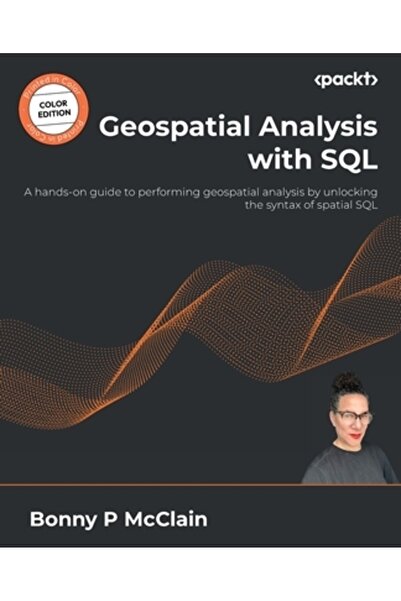 Packt Pub Analiză geospațială cu SQL: Un ghid practic pentru efectuarea anali...