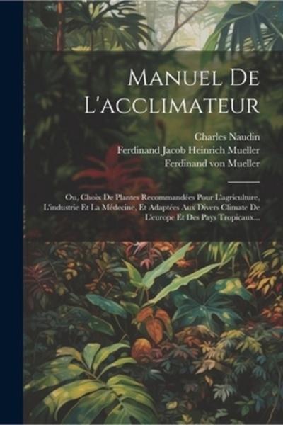 Legare Street Pr Manuel De L'acclimateur: Ou Choix De Plantes Recommand