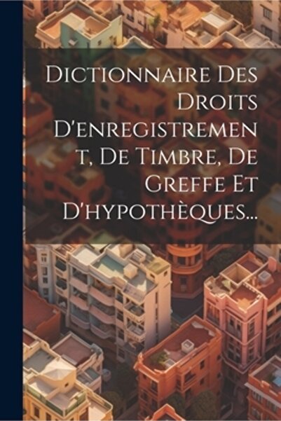 Legare Street Pr Dictionnaire Des Droits D'enregistrement De Timbre De Greffe Et D'hypoth