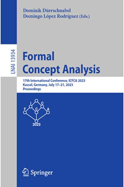 Springer Nature Analiza Conceptului Formal: A 17-a Conferință Internațională Icfca 2023 Kassel Germania 17-21 iulie 202