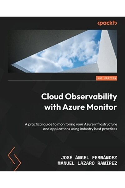 Packt Pub Observabilitatea în cloud cu Azure Monitor: Un ghid practic pentru ...