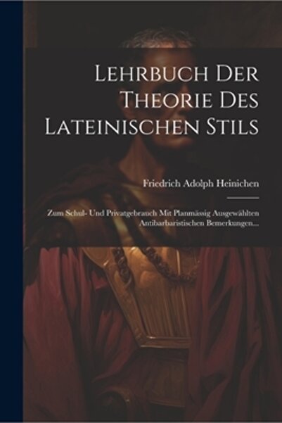 Legare Street Pr Lehrbuch Der Theorie Des Lateinischen Stils: Zum Schul- Und ...