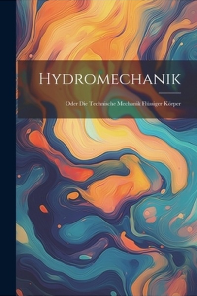 Legare Street Pr Hydromechanik: Oder Die Technische Mechanik Fl