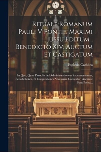 Legare Street Pr Rituale Romanum Pauli V Pontif. Maximi Jussu Editum... Bened...