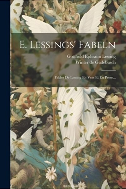 Legare Street Pr E. Lessings' Fabeln: Fables De Lessing En Vers Et En Prose...