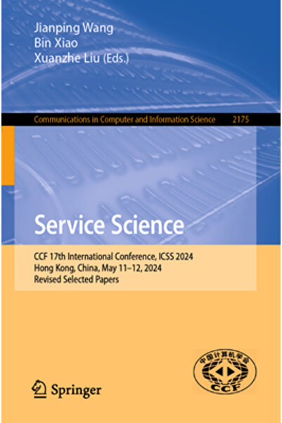 Springer Service Science: Ccf 17th International Conference Icss 2024 Hong Kong China May 11-12 2024 Re