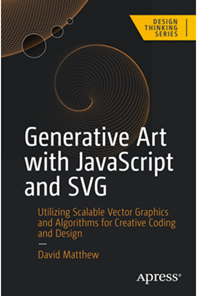 Apress Artă generativă cu JavaScript și SVG: Utilizarea graficii vectoriale s...