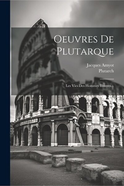 Legare Street Pr Oeuvres De Plutarque: Les Vies Des Hommes Illustres...