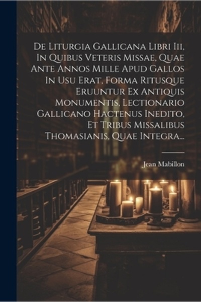 Legare Street Pr De Liturgia Gallicana Libri Iii In Quibus Veteris Missae Qua...