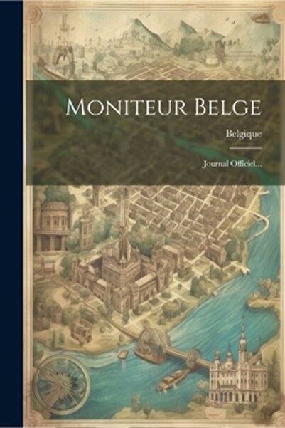 Legare Street Pr Moniteur Belge: Journal Officiel...