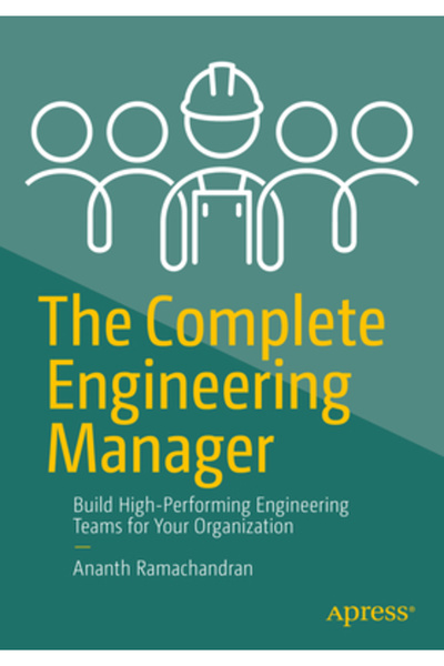 Apress Managerul de inginerie complet: Construiți echipe de inginerie de înal...