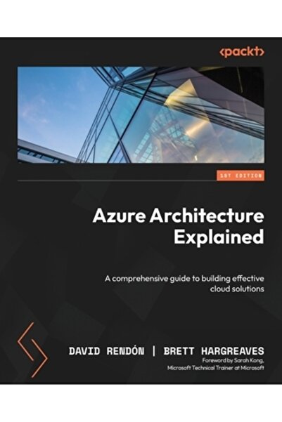 Packt Pub Arhitectura Azure explicată: Un ghid complet pentru construirea de soluții cloud eficiente