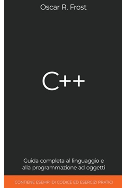 Massetti Pub C++: Guida Completa al Linguaggio e alla Programmazione ad Ogget...