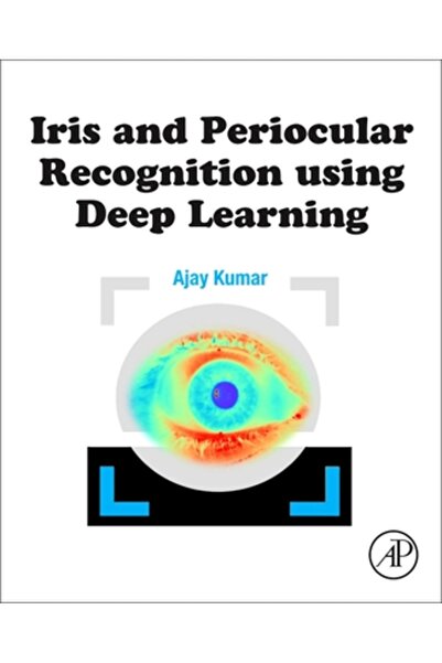 Morgan Kaufmann Publ Inc Iris and Periocular Recognition Using Deep Learning