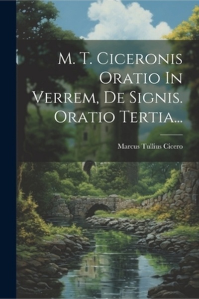 Legare Street Pr M. T. Ciceronis Oratio In Verrem De Signis. Oratio Tertia...