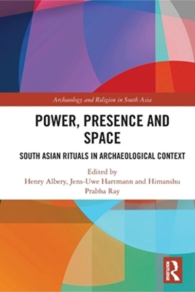 Routledge Prezența puterii și spațiul: ritualuri sud-asiatice în context arheologic