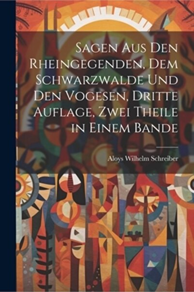 Legare Street Pr Sagen aus den Rheingegenden dem Schwarzwalde und den Vogesen...