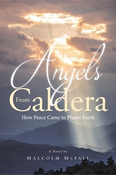 Covenant Books Angels From Caldera: How Peace Came to Planet Earth