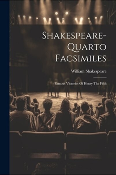 Legare Street Pr Facsimile Shakespeare-quarto: Victorii celebre ale lui Henri...