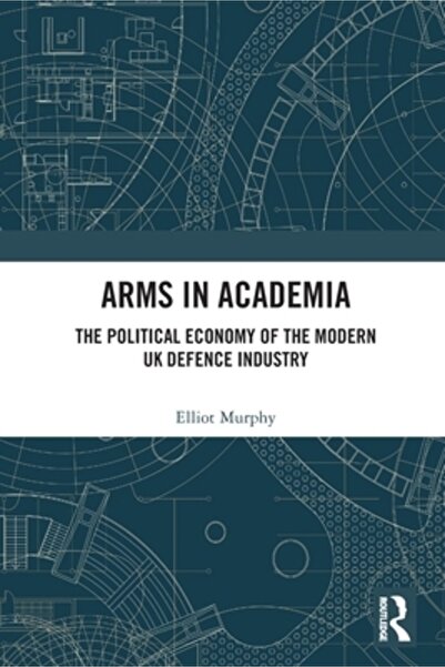 Routledge Arme în mediul academic: Economia politică a industriei moderne de ...