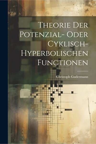 Legare Street Pr Theorie Der Potenzial- Oder Cyklisch-Hyperbolischen Functionen