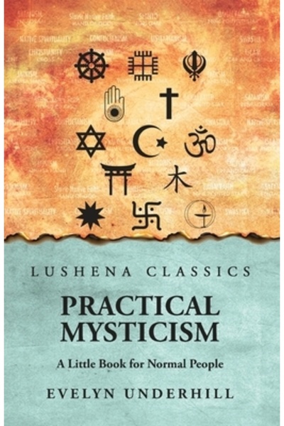 Lushena Books Inc Misticism practic: O carte mică pentru oameni normali de Ev...