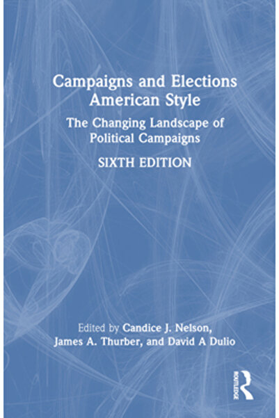 Routledge Campanii și alegeri în stil american: Peisajul schimbător al campan...