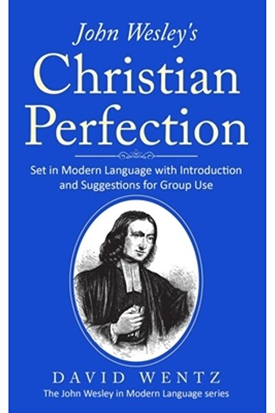 Blue Dot Kids Pr Perfecțiunea creștină de John Wesley: într-un limbaj modern,...