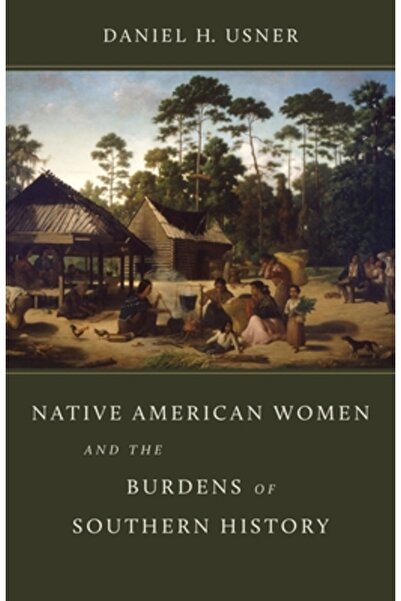 Louisiana St Univ Pr Femeile native americane și poverile istoriei sudului