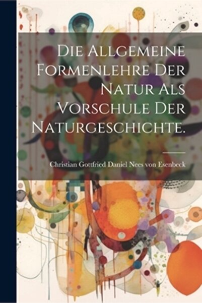 Legare Street Pr Die Allgemeine Formenlehre der Natur als Vorschule der Natur...