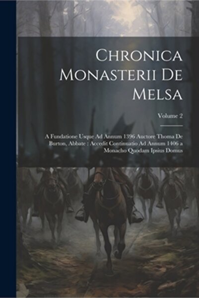 Legare Street Pr Chronica Monasterii De Melsa: A Fundatione Usque Ad Annum 13...