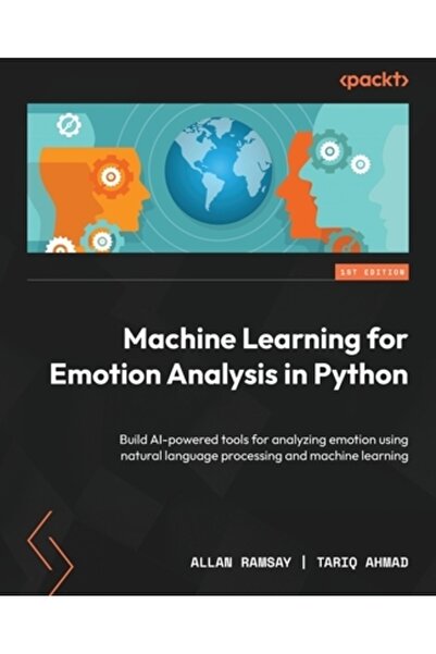 Packt Pub Învățare automată pentru analiza emoțiilor în Python: Construiți in...