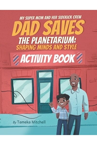 INDEPENDENT CAT My Super Mom and Her Sidekick Crew: Dad Saves the Planetarium: Shaping Minds and Styles
