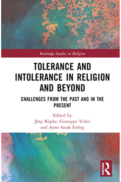 Routledge Toleranță și intoleranță în religie și nu numai: provocări din trec...