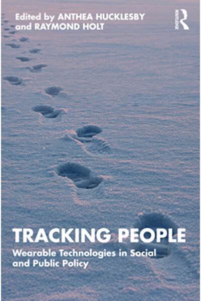 Routledge Urmărirea persoanelor: tehnologii purtabile în politicile sociale ș...