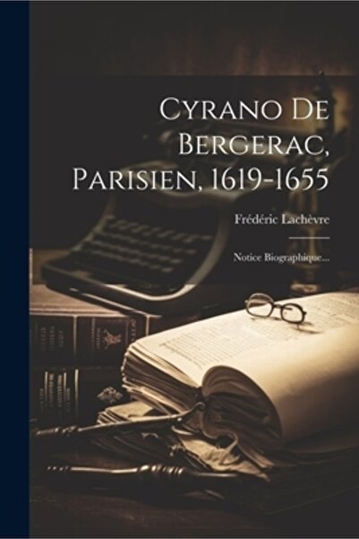 Legare Street Pr Cyrano De Bergerac Parisien 1619-1655: Notice Biographique...
