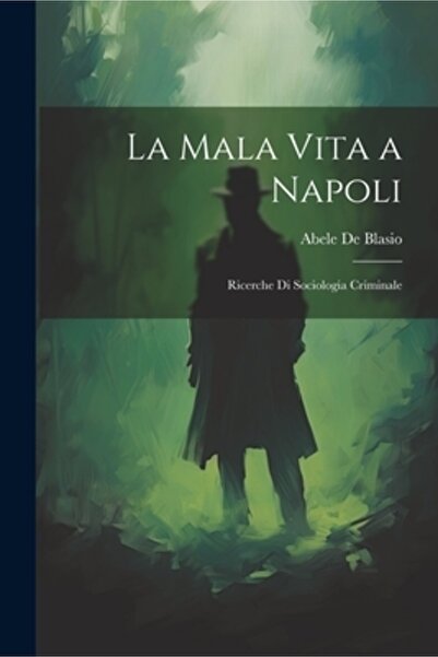 Legare Street Pr La Mala Vita a Napoli: Ricerche Di Sociologia Criminale