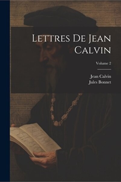Legare Street Pr Lettres De Jean Calvin; Volumul 2
