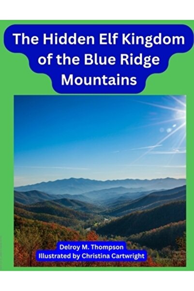 INDEPENDENT CAT The Hidden Elf Kingdom of the Blue Ridge Mountains