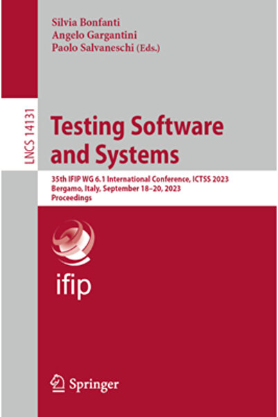 Springer Nature Testarea software-ului și a sistemelor: a 35-a Conferință Internațională Ifip Wg 6.1 Ictss 2023 Bergamo, Italia