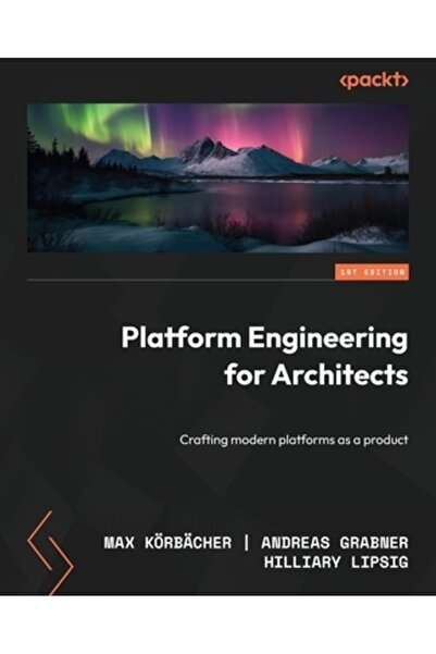Packt Pub Ingineria platformelor pentru arhitecți: Crearea de platforme moder...