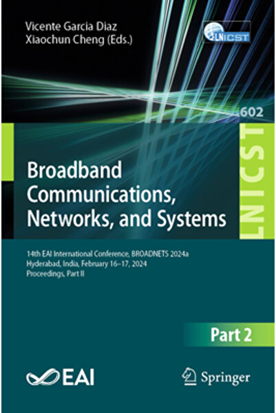 Springer Nature Broadband Communications Networks and Systems: 14th Eai International Conference Broadnets 2024
